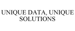UNIQUE DATA, UNIQUE SOLUTIONS trademark