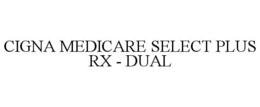 CIGNA MEDICARE SELECT PLUS RX - DUAL trademark