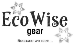 ECOWISE GEAR BECAUSE WE CARE... trademark