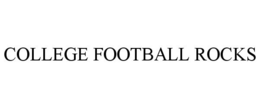 COLLEGE FOOTBALL ROCKS trademark