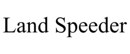 LAND SPEEDER trademark