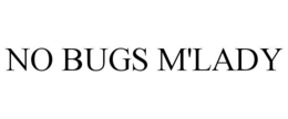 NO BUGS M'LADY trademark