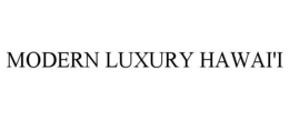 MODERN LUXURY HAWAI'I trademark