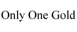ONLY ONE GOLD trademark