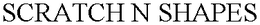 SCRATCH N SHAPES trademark