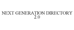 NEXT GENERATION DIRECTORY 2.0 trademark