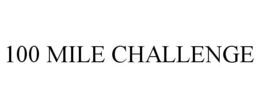 100 MILE CHALLENGE trademark
