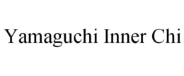 YAMAGUCHI INNER CHI trademark