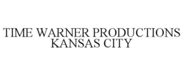 TIME WARNER PRODUCTIONS KANSAS CITY trademark