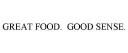 GREAT FOOD. GOOD SENSE. trademark
