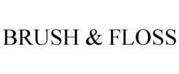 BRUSH & FLOSS trademark