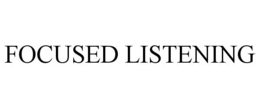 FOCUSED LISTENING trademark