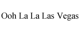 OOH LA LA LAS VEGAS trademark