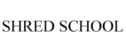 SHRED SCHOOL trademark