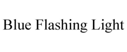 BLUE FLASHING LIGHT trademark