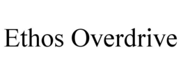 ETHOS OVERDRIVE trademark