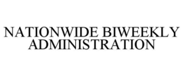 NATIONWIDE BIWEEKLY ADMINISTRATION trademark