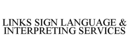 LINKS SIGN LANGUAGE & INTERPRETING SERVICES trademark