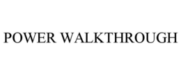 POWER WALKTHROUGH trademark