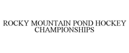 ROCKY MOUNTAIN POND HOCKEY CHAMPIONSHIPS trademark