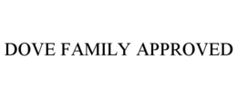 DOVE FAMILY APPROVED trademark