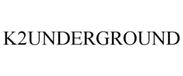 K2UNDERGROUND trademark