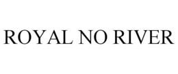 ROYAL NO RIVER trademark