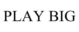 PLAY BIG trademark