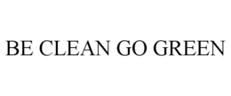 BE CLEAN GO GREEN trademark