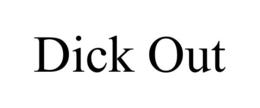DICK OUT trademark