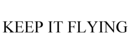 KEEP IT FLYING trademark