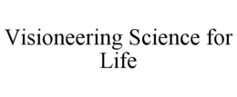 VISIONEERING SCIENCE FOR LIFE trademark