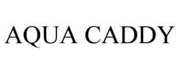 AQUA CADDY trademark