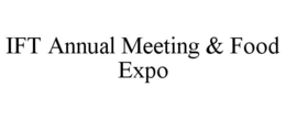 IFT ANNUAL MEETING & FOOD EXPO trademark