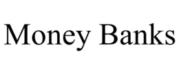 MONEY BANKS trademark