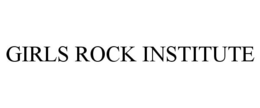 GIRLS ROCK INSTITUTE trademark