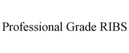 PROFESSIONAL GRADE RIBS trademark
