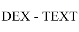 DEX - TEXT trademark