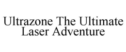 ULTRAZONE THE ULTIMATE LASER ADVENTURE trademark