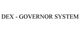 DEX - GOVERNOR SYSTEM trademark