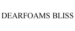 DEARFOAMS BLISS trademark