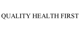 QUALITY HEALTH FIRST trademark