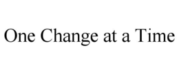 ONE CHANGE AT A TIME trademark