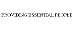 PROVIDING ESSENTIAL PEOPLE trademark