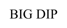 BIG DIP trademark