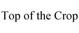 TOP OF THE CROP trademark