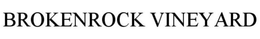 BROKENROCK VINEYARD trademark