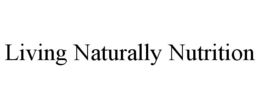LIVING NATURALLY NUTRITION trademark