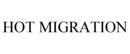HOT MIGRATION trademark