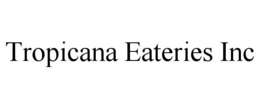 TROPICANA EATERIES INC trademark